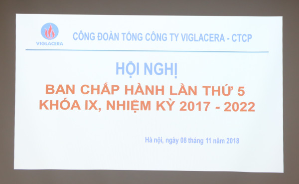 Viglacera Corporation Trade Union  organized the 5th Executive Committee Meeting of the Corporation Trade Union, the IXth Congress term of 2017 - 2022